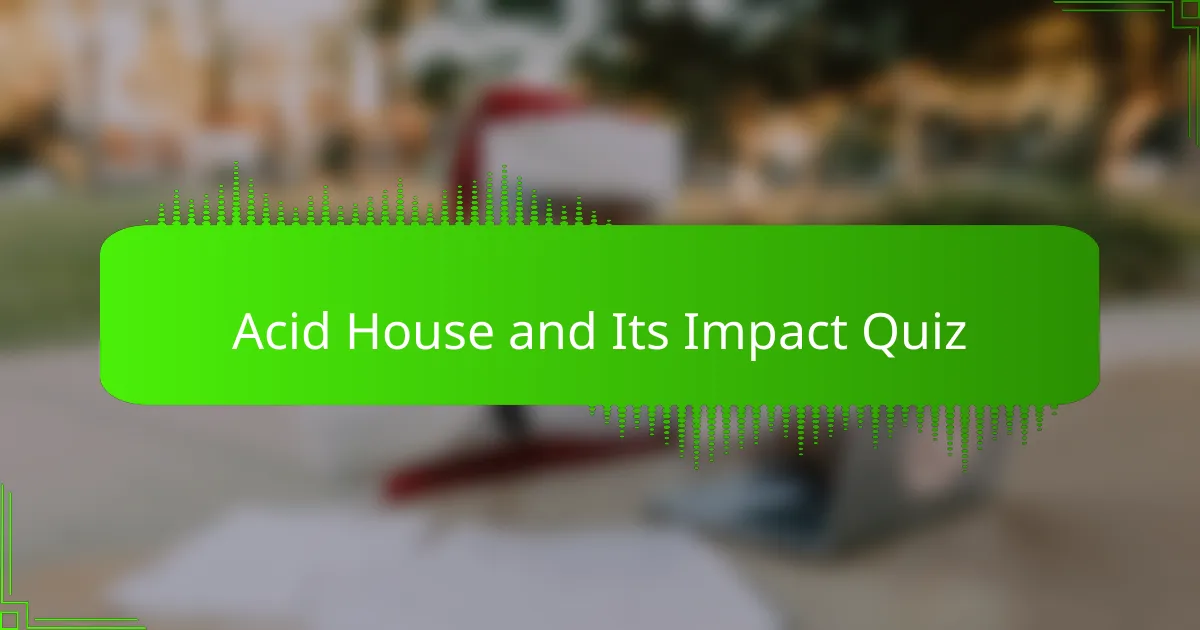 Acid House and Its Impact Quiz