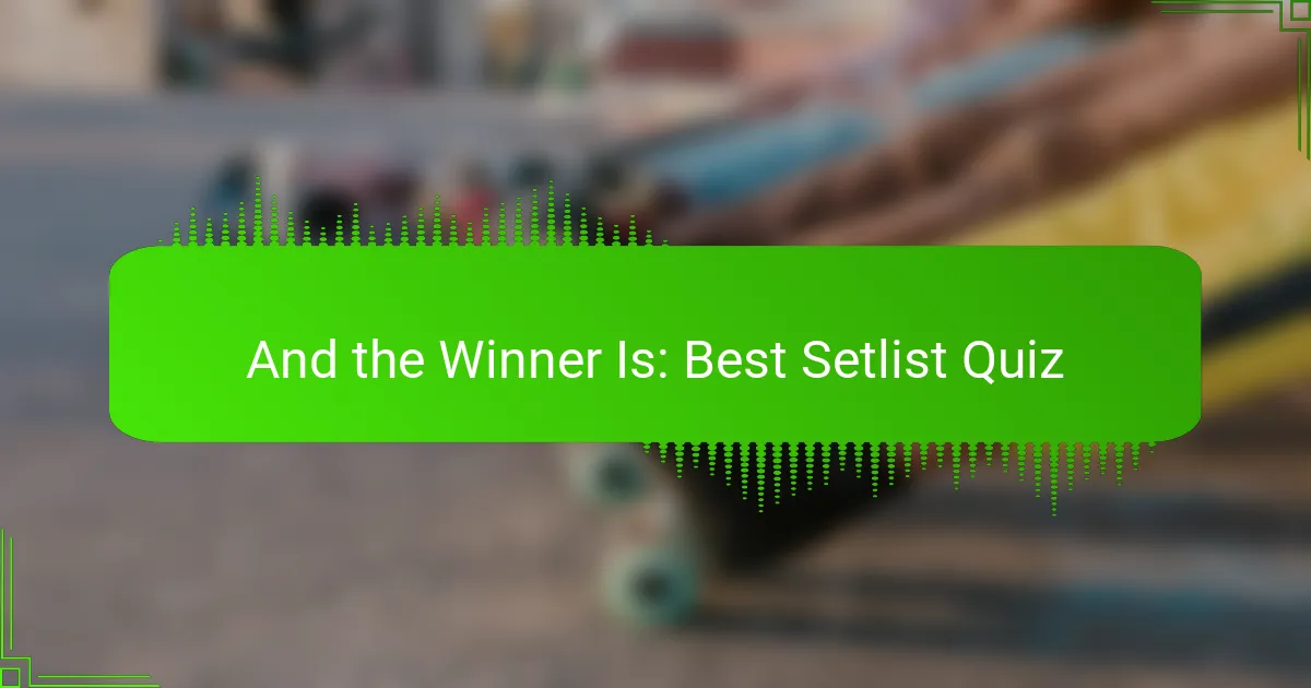 And the Winner Is: Best Setlist Quiz