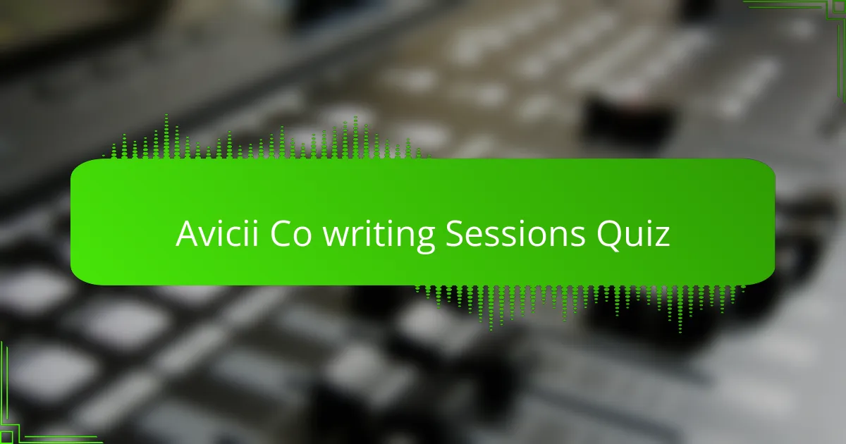 Avicii Co writing Sessions Quiz