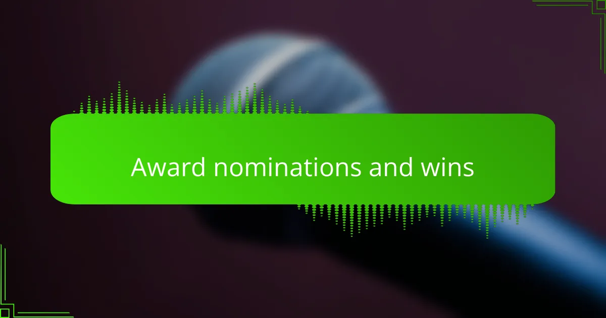 Award nominations and wins