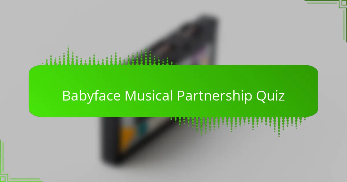 Babyface Musical Partnership Quiz