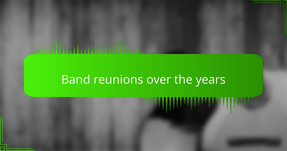 Band reunions over the years