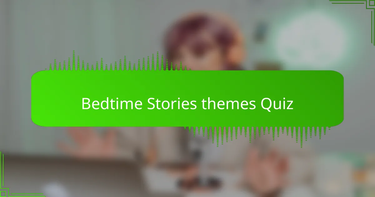 Bedtime Stories themes Quiz