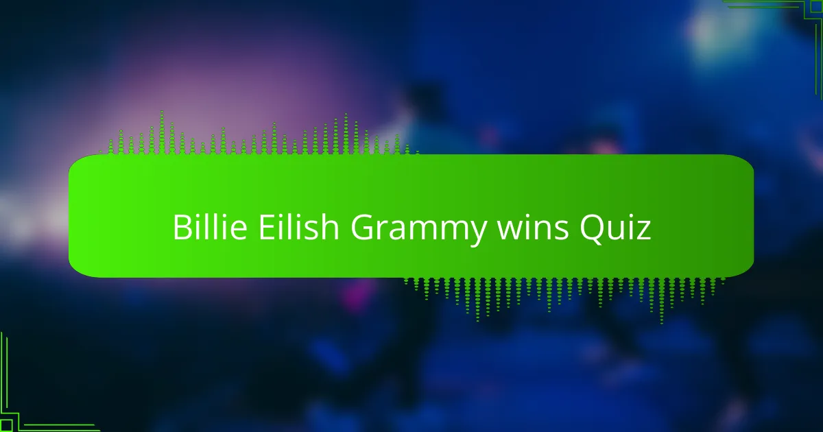 Billie Eilish Grammy wins Quiz