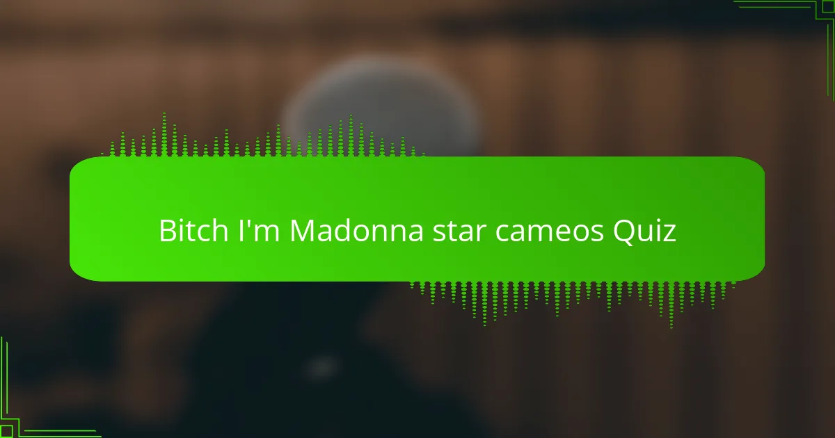 Bitch I'm Madonna star cameos Quiz