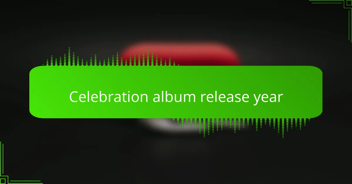 Celebration album release year