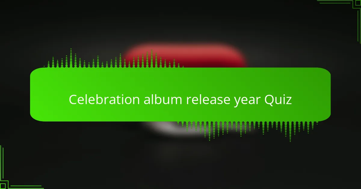 Celebration album release year Quiz