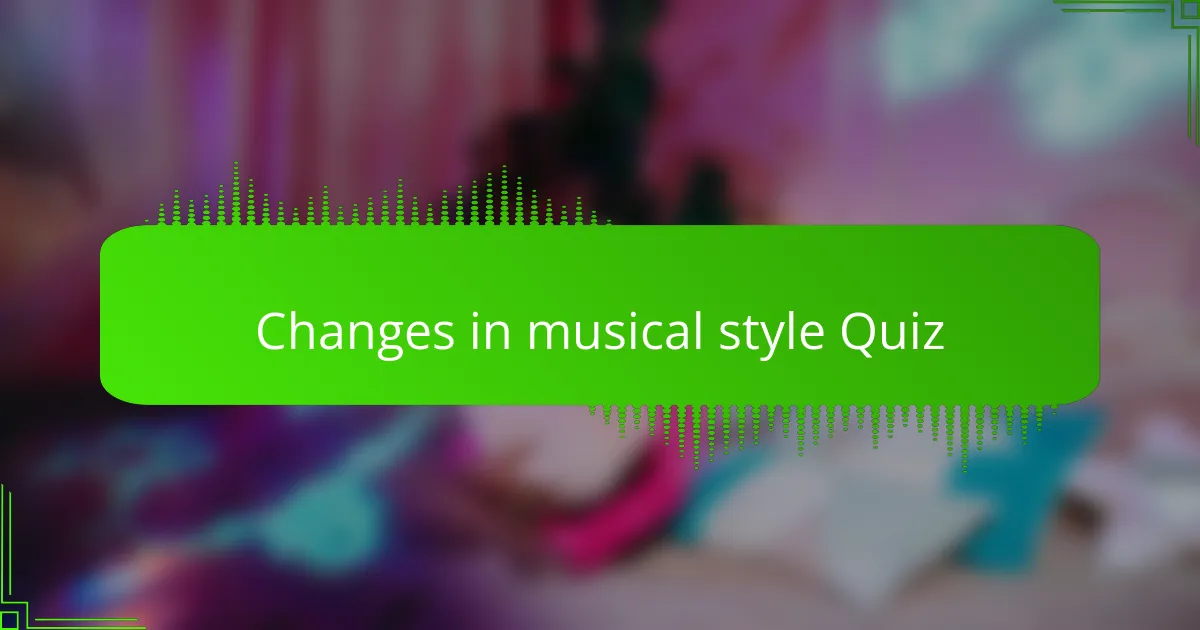 Changes in musical style Quiz
