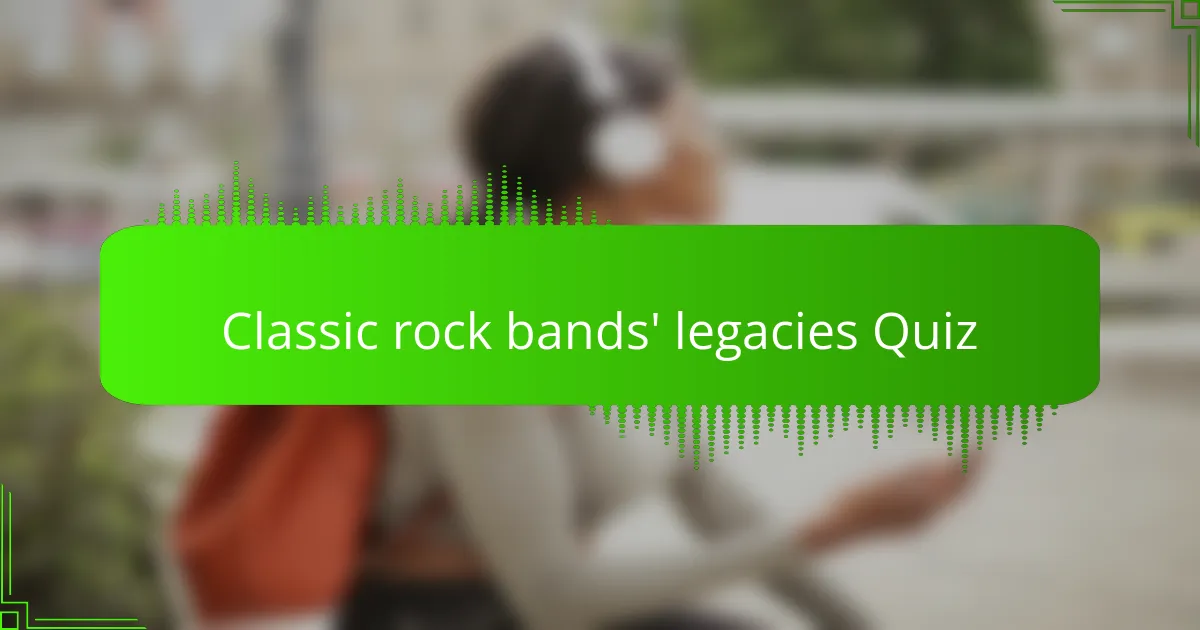 Classic rock bands' legacies Quiz