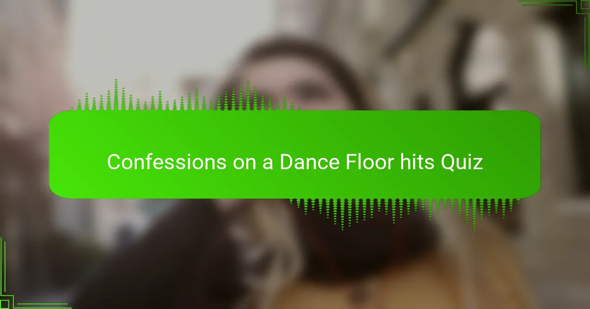 Confessions on a Dance Floor hits Quiz