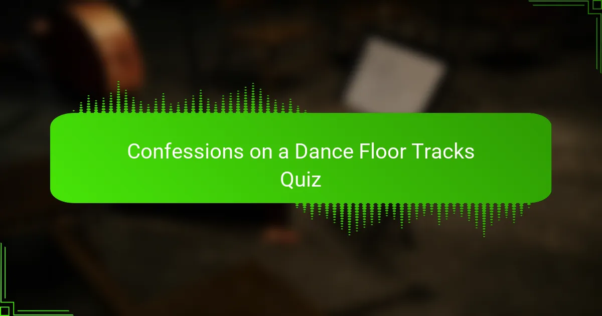 Confessions on a Dance Floor Tracks Quiz