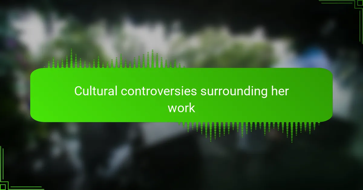 Cultural controversies surrounding her work