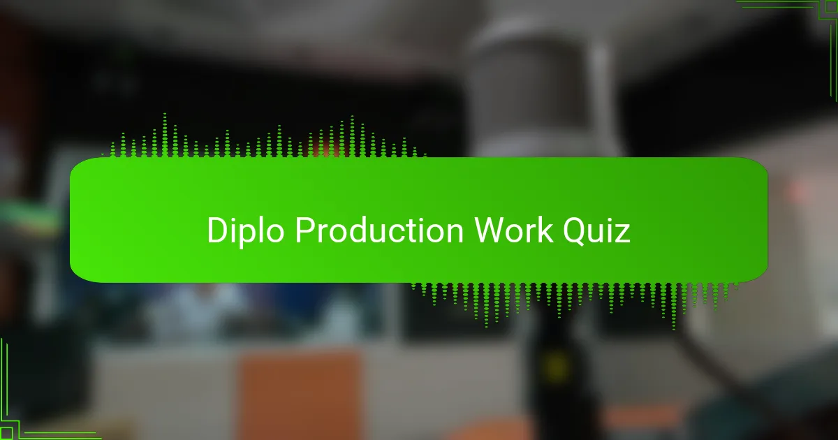 Diplo Production Work Quiz