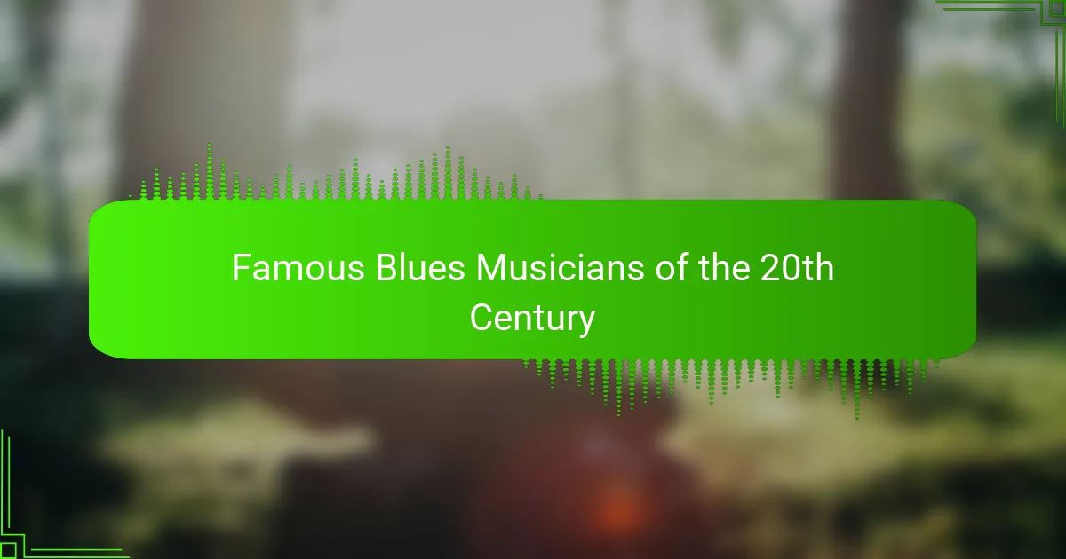 Famous Blues Musicians of the 20th Century