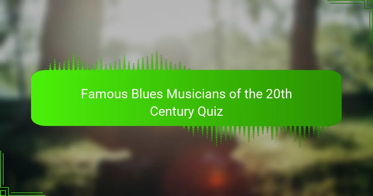 Famous Blues Musicians of the 20th Century Quiz