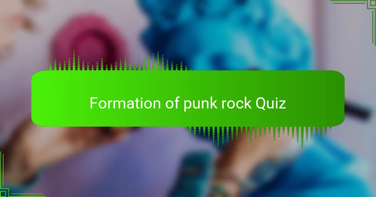 Formation of punk rock Quiz