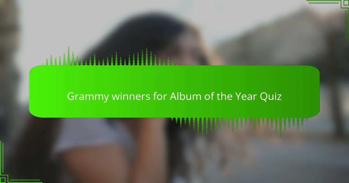 Grammy winners for Album of the Year Quiz