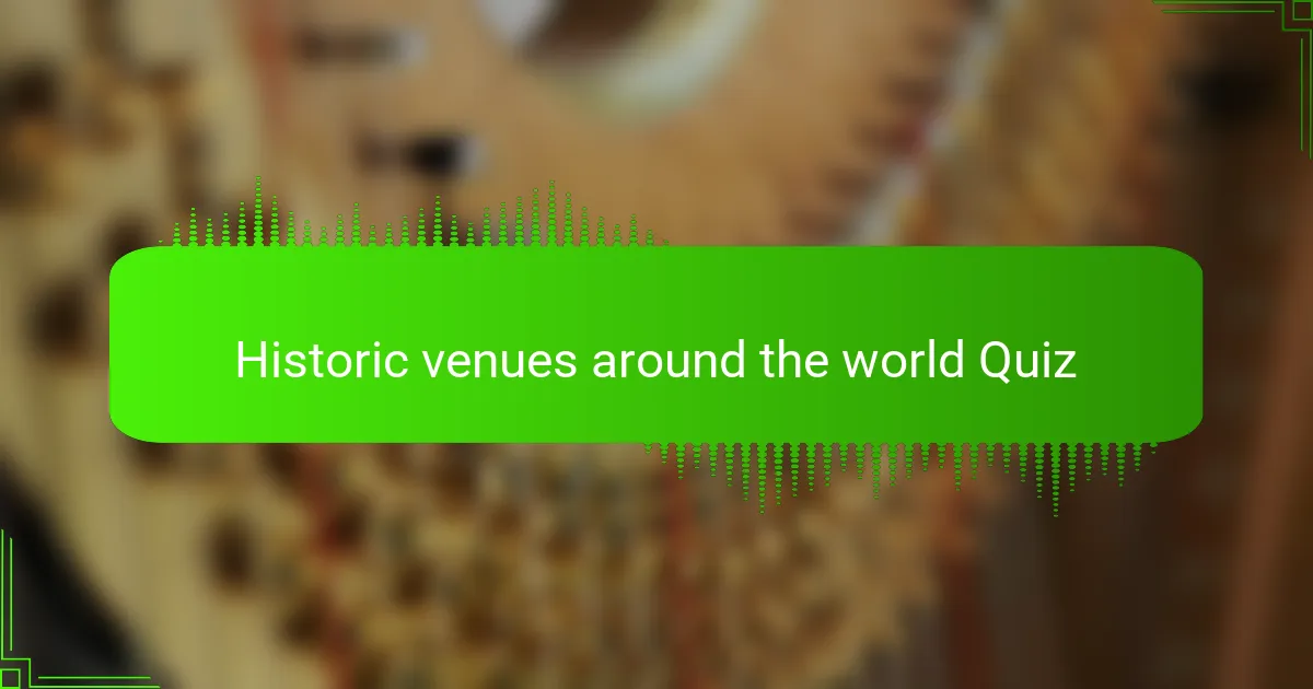 Historic venues around the world Quiz