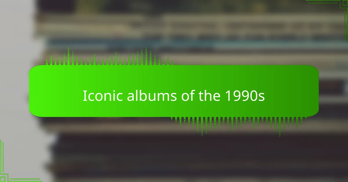 Iconic albums of the 1990s