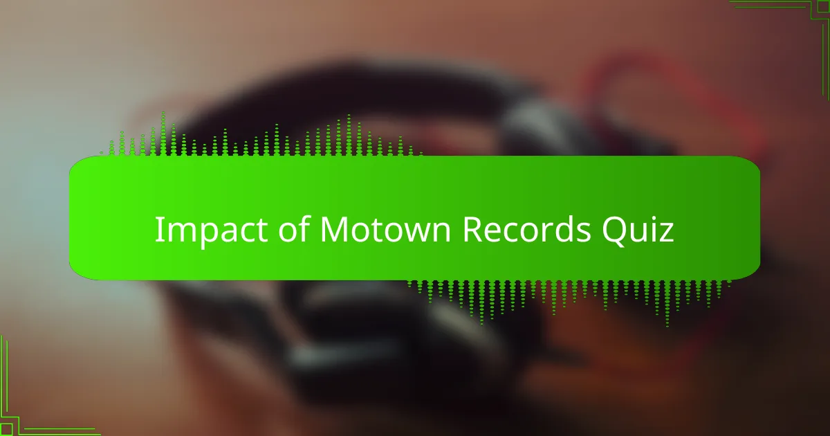 Impact of Motown Records Quiz