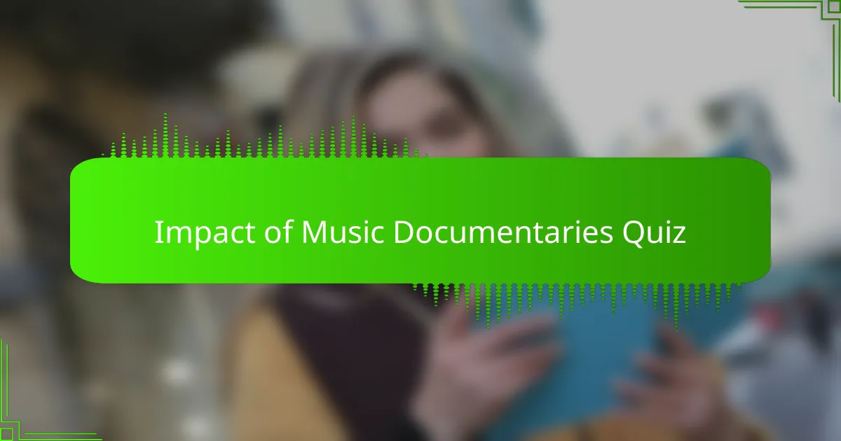 Impact of Music Documentaries Quiz