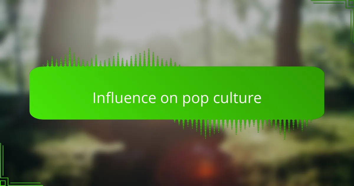 Influence on pop culture
