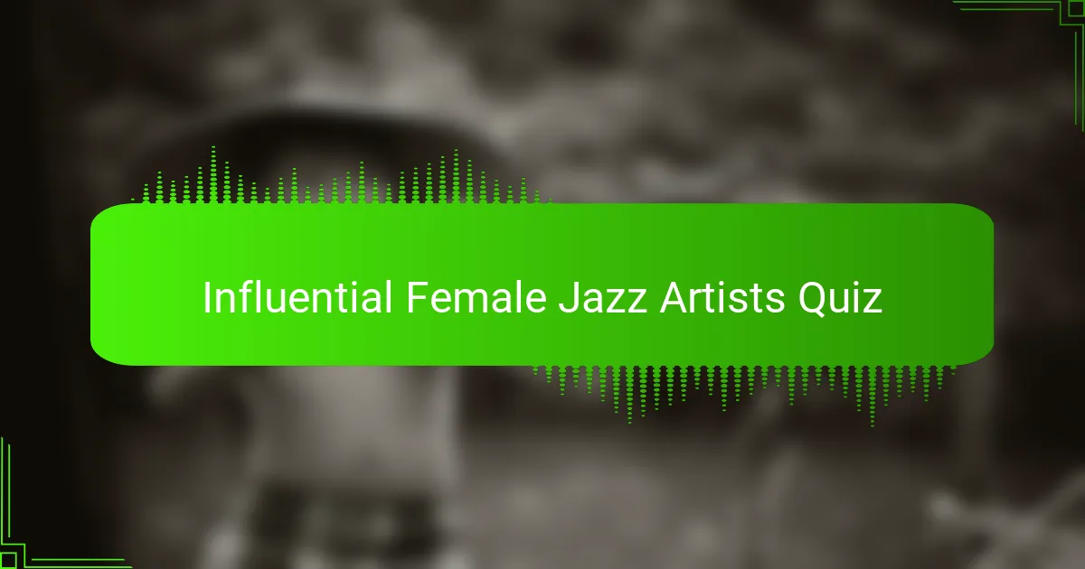 Influential Female Jazz Artists Quiz