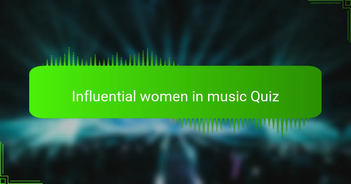 Influential women in music Quiz