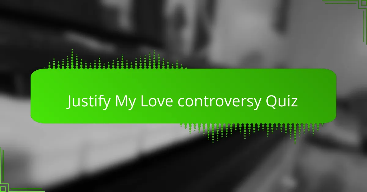 Justify My Love controversy Quiz