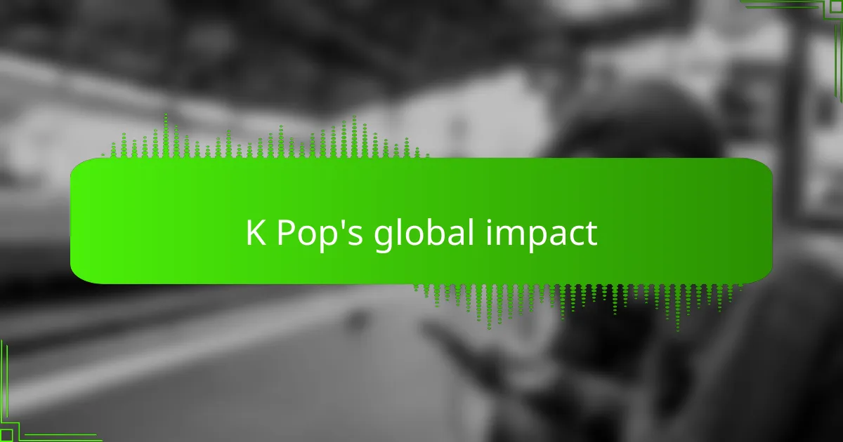 K Pop's global impact
