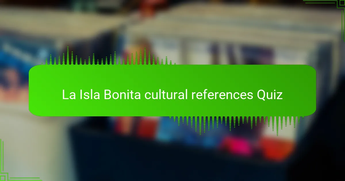 La Isla Bonita cultural references Quiz