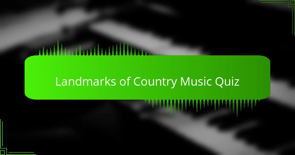 Landmarks of Country Music Quiz
