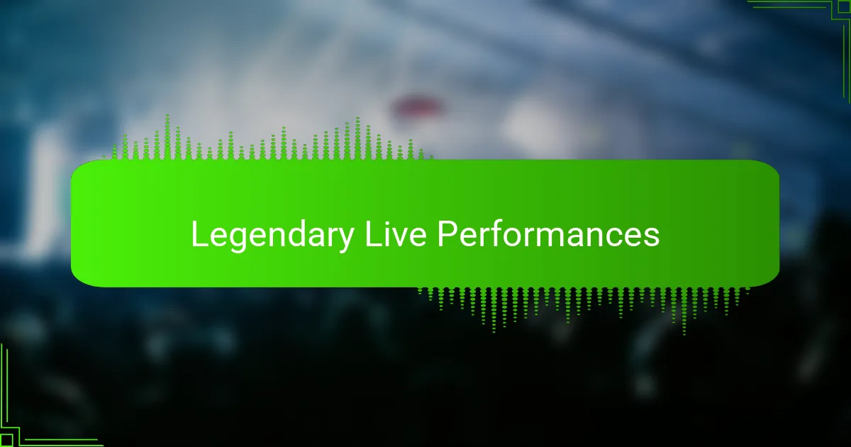 Legendary Live Performances