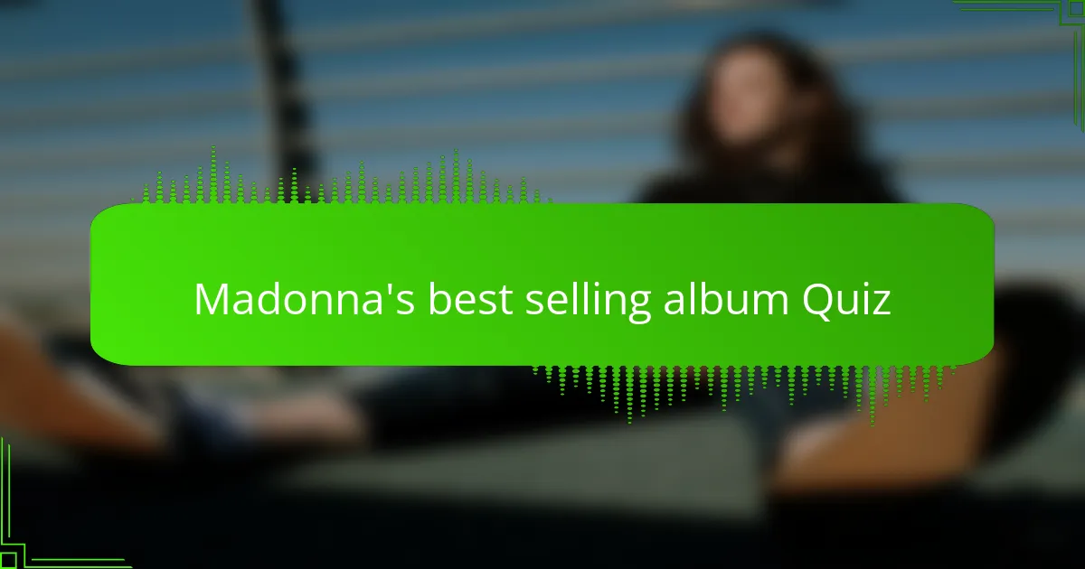Madonna's best selling album Quiz