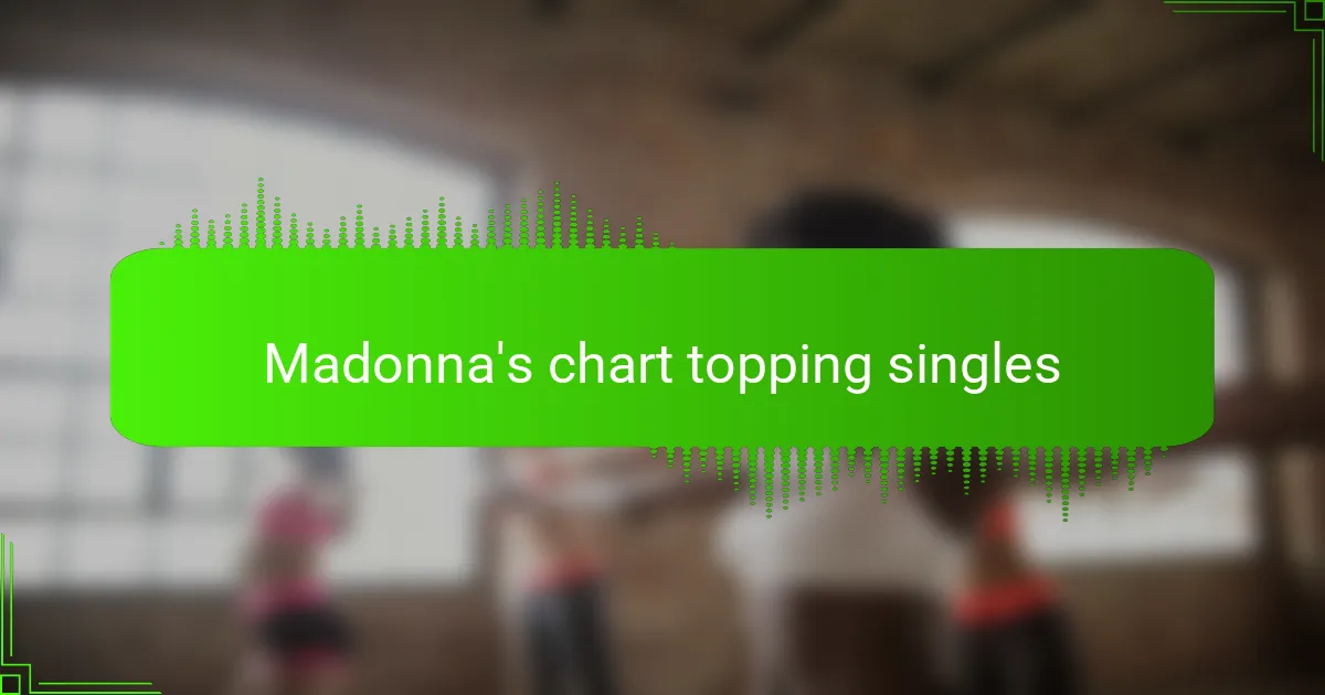 Madonna's chart topping singles
