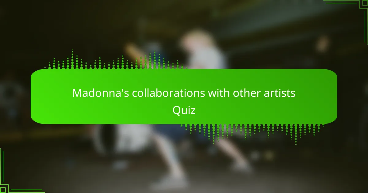 Madonna's collaborations with other artists Quiz