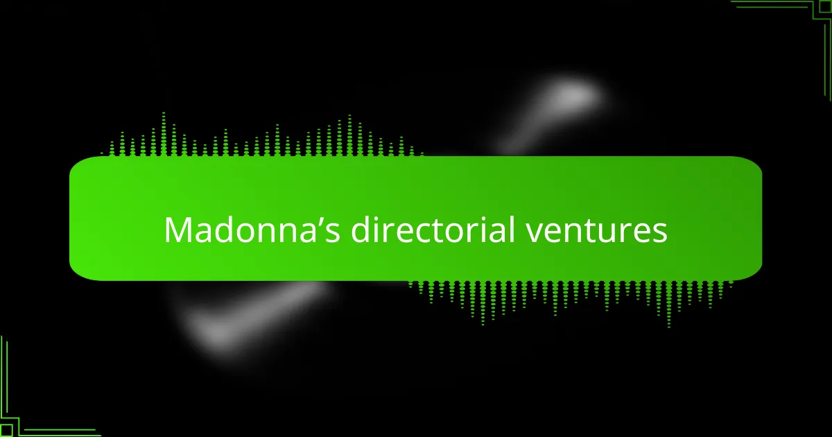 Madonna’s directorial ventures