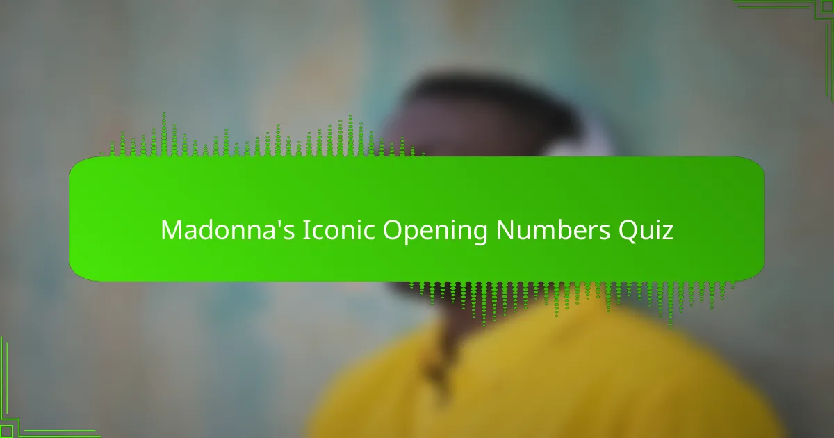 Madonna's Iconic Opening Numbers Quiz