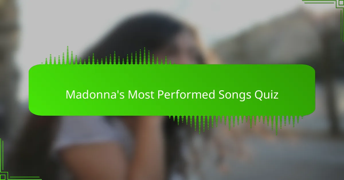 Madonna's Most Performed Songs Quiz