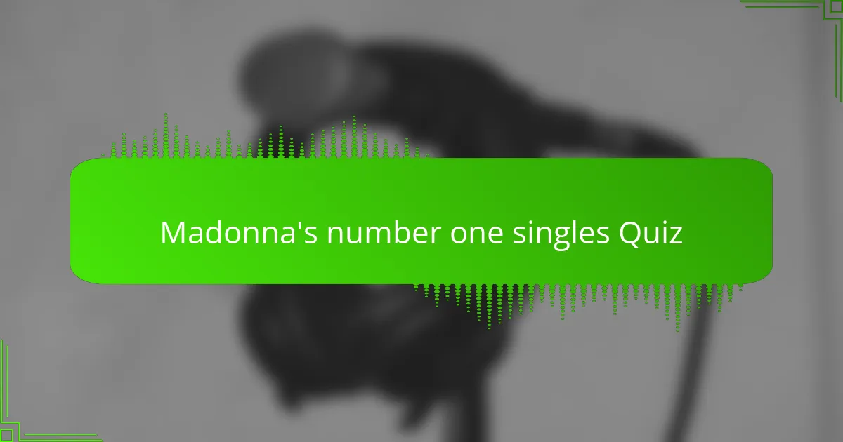 Madonna's number one singles Quiz