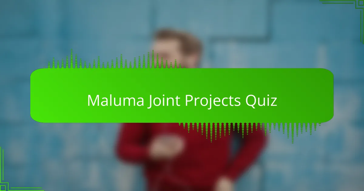 Maluma Joint Projects Quiz