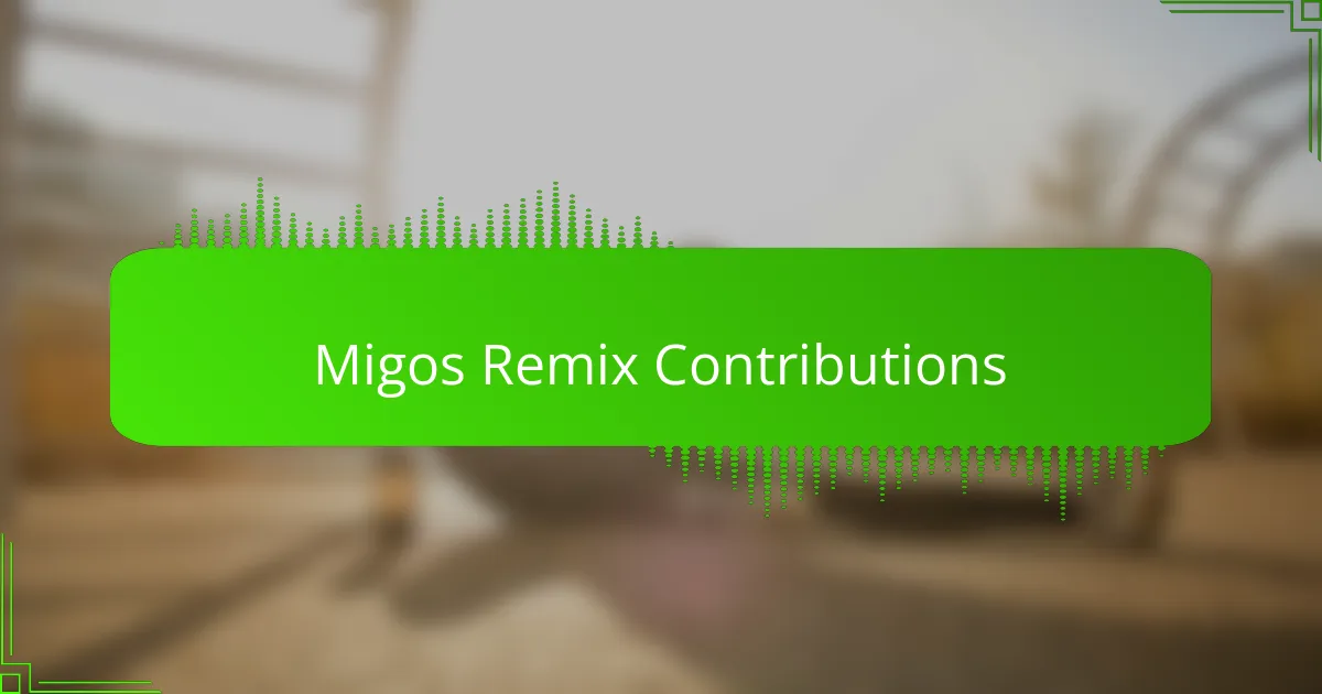 Migos Remix Contributions