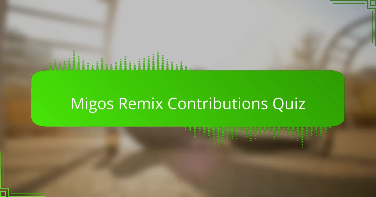 Migos Remix Contributions Quiz