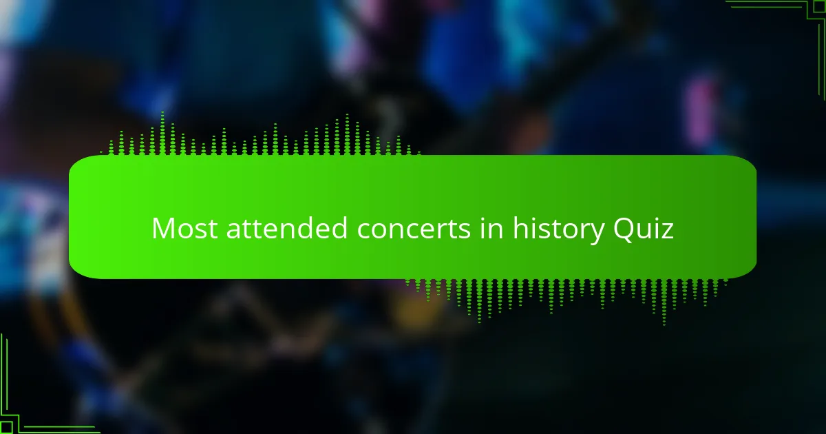 Most attended concerts in history Quiz