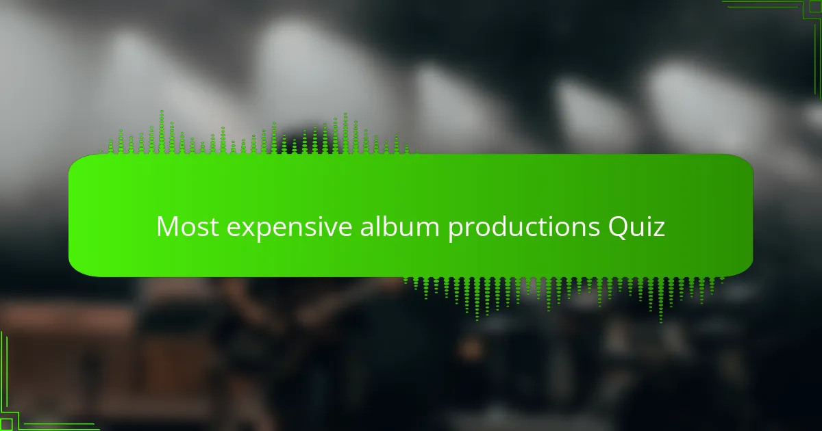 Most expensive album productions Quiz