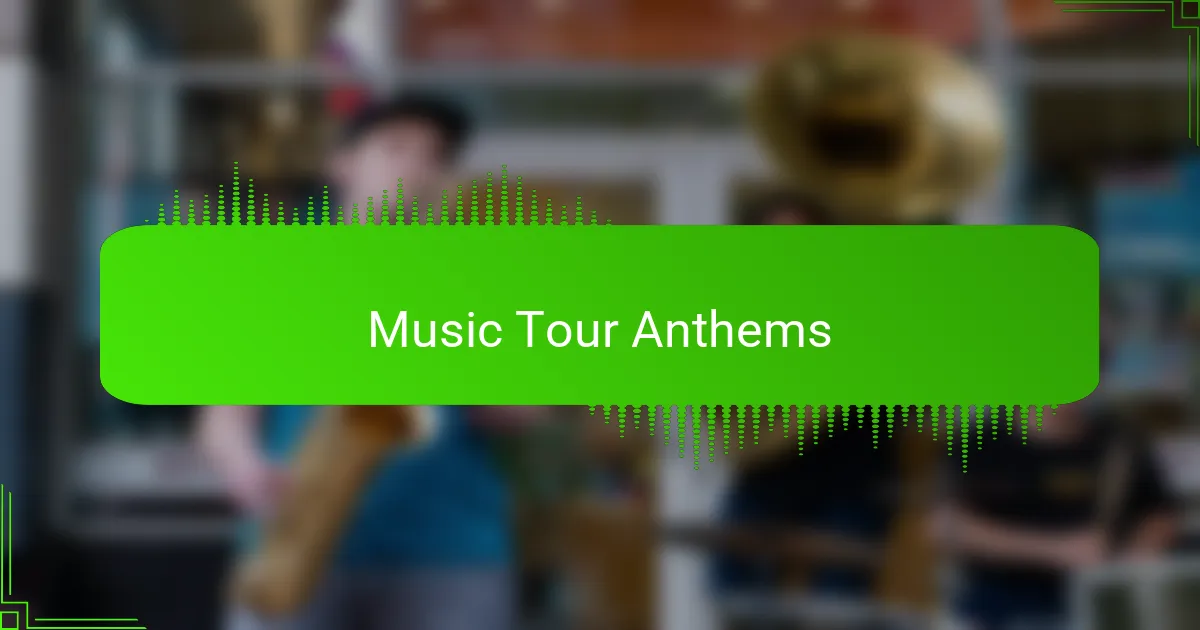 Music Tour Anthems