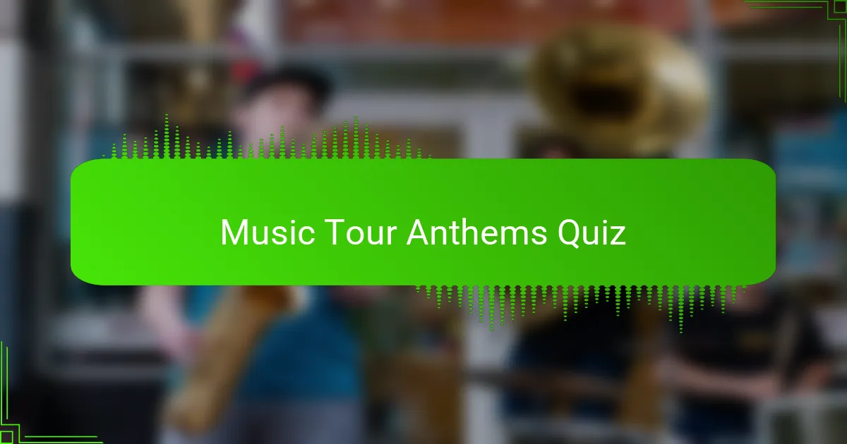 Music Tour Anthems Quiz