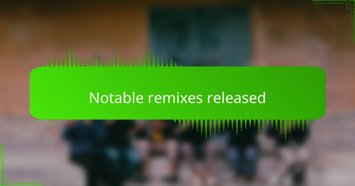 Notable remixes released