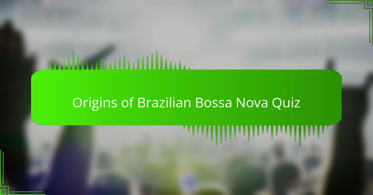 Origins of Brazilian Bossa Nova Quiz