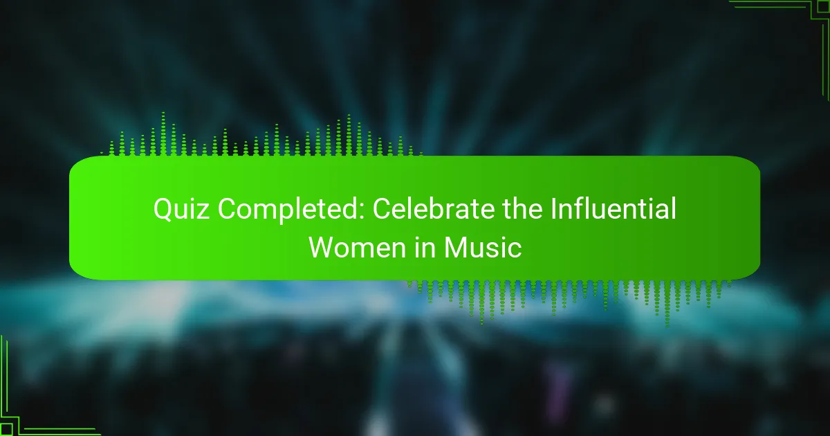 Quiz Completed: Celebrate the Influential Women in Music